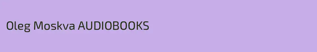Oleg Moskva AUDIOBOOKS